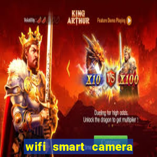 wifi smart camera easy to achieve real time remote viewing