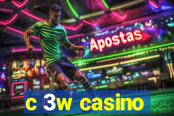 c 3w casino