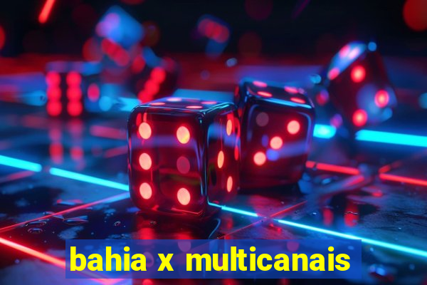 bahia x multicanais