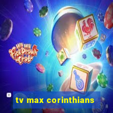 tv max corinthians