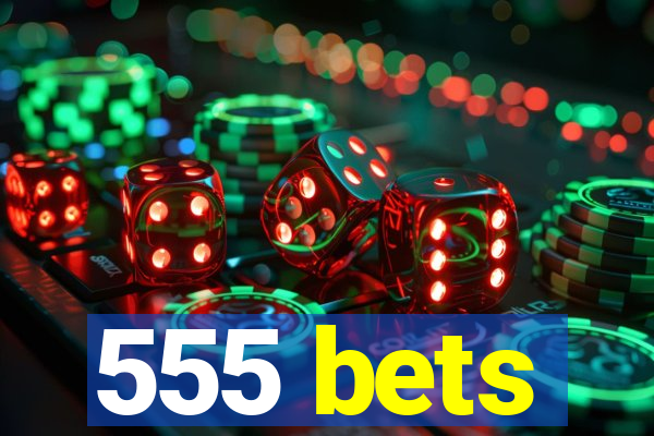 555 bets