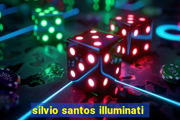 silvio santos illuminati