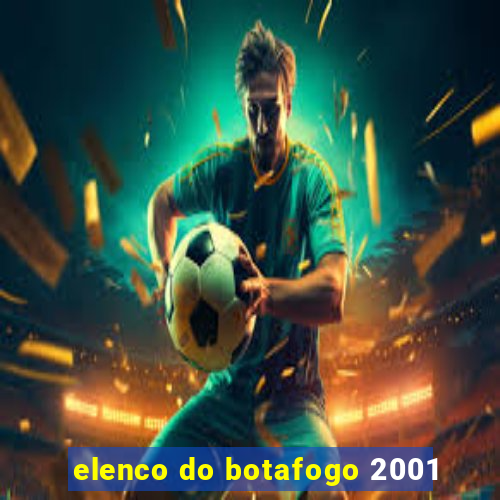 elenco do botafogo 2001