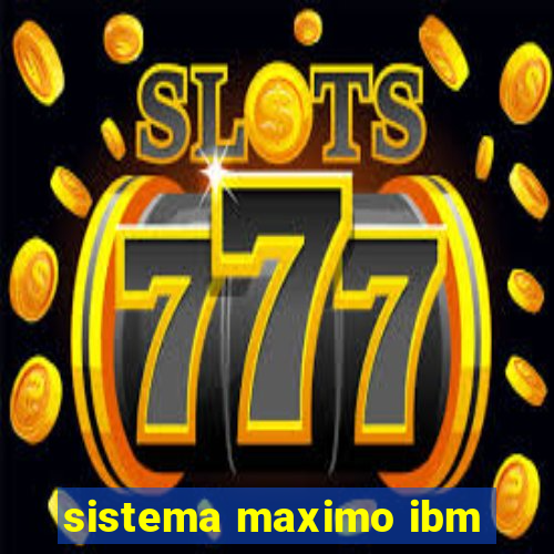 sistema maximo ibm