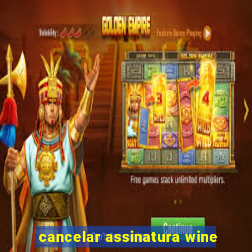 cancelar assinatura wine