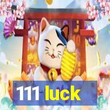 111 luck