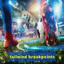 tailwind breakpoints