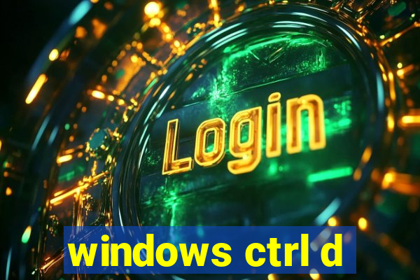 windows ctrl d