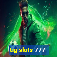 tig slots 777