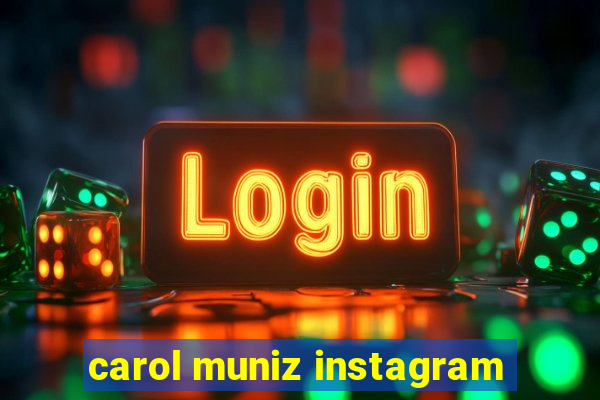 carol muniz instagram