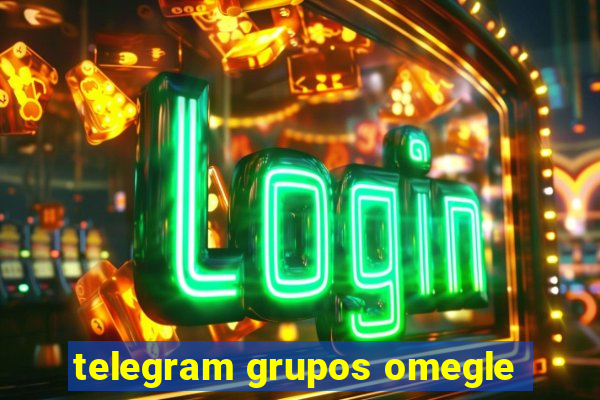 telegram grupos omegle