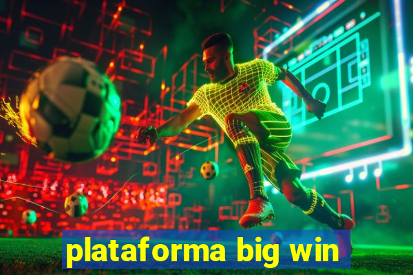 plataforma big win