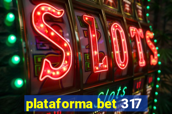 plataforma bet 317