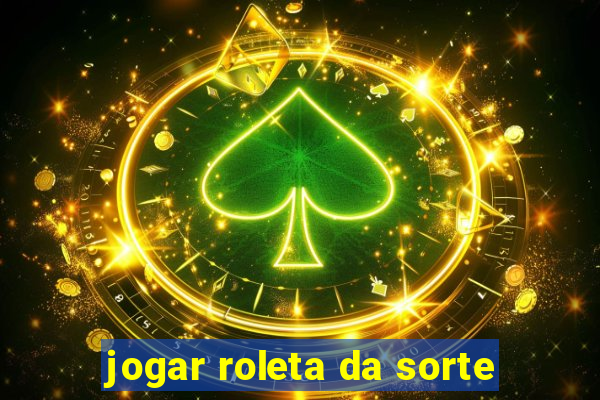 jogar roleta da sorte