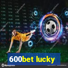 600bet lucky