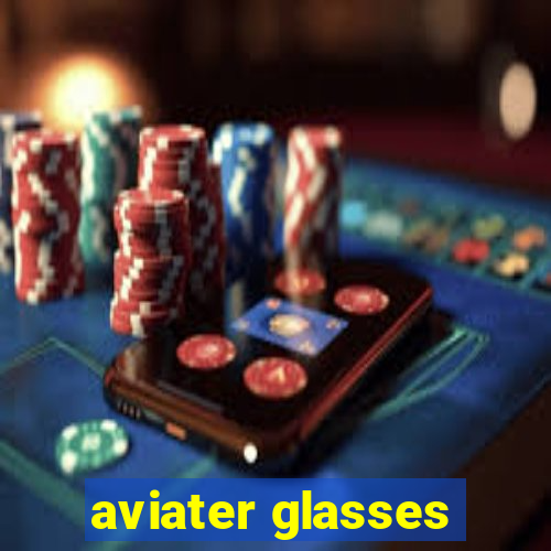 aviater glasses