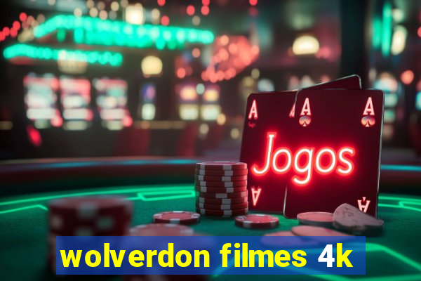 wolverdon filmes 4k