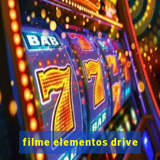 filme elementos drive