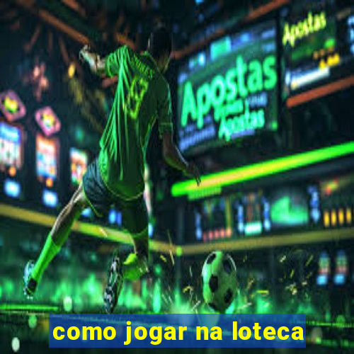 como jogar na loteca