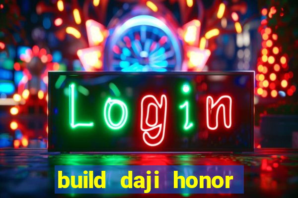 build daji honor of kings