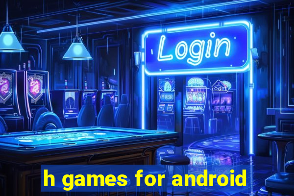 h games for android