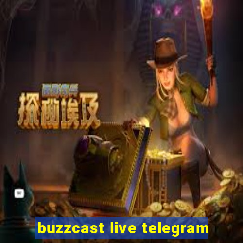 buzzcast live telegram