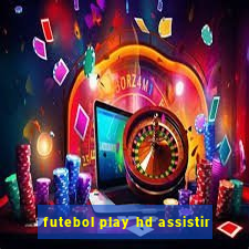 futebol play hd assistir