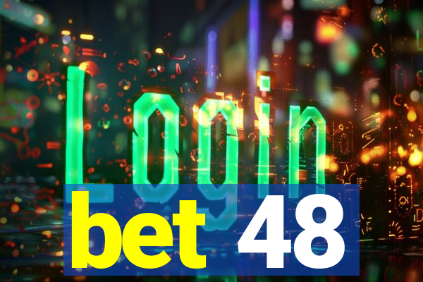 bet 48