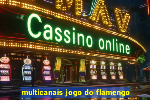 multicanais jogo do flamengo