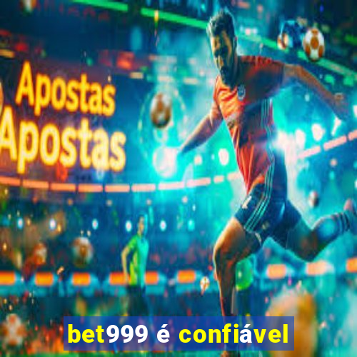 bet999 é confiável