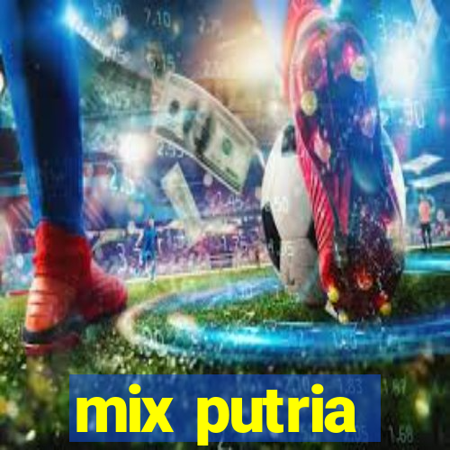 mix putria