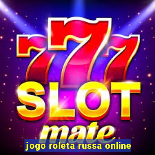 jogo roleta russa online