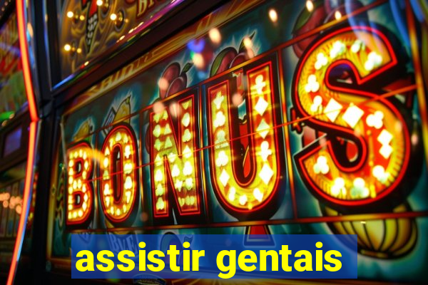 assistir gentais