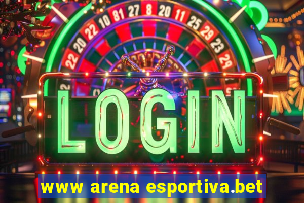 www arena esportiva.bet