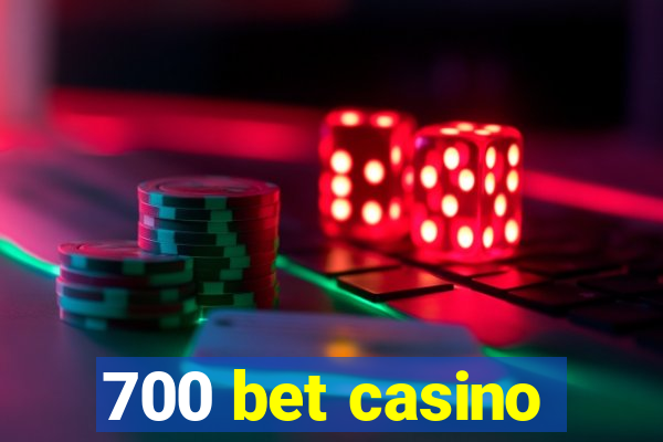 700 bet casino