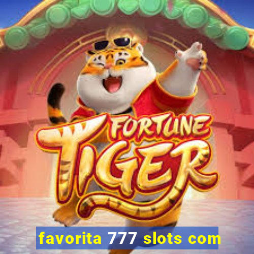 favorita 777 slots com