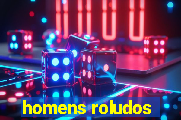 homens roludos