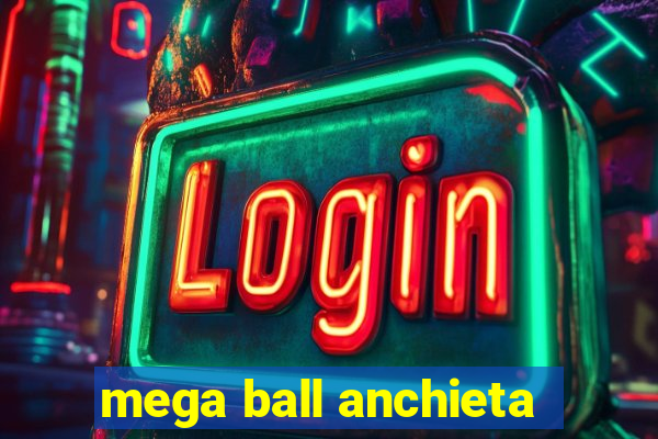 mega ball anchieta