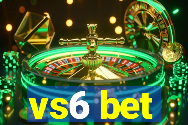 vs6 bet