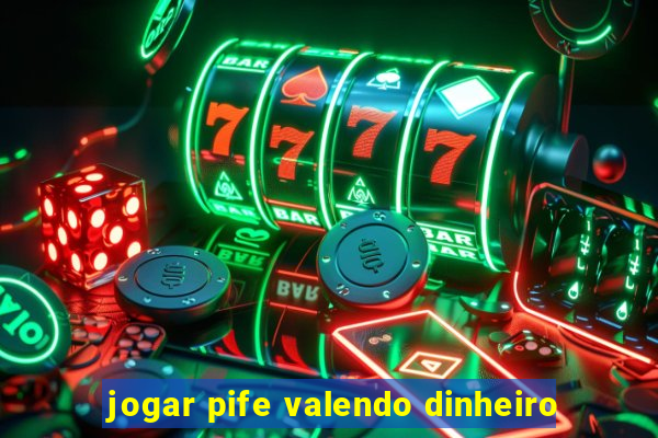 jogar pife valendo dinheiro