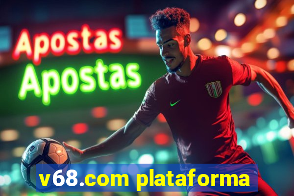 v68.com plataforma