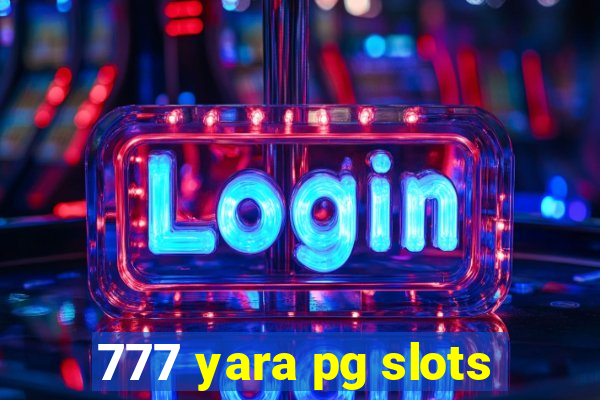 777 yara pg slots