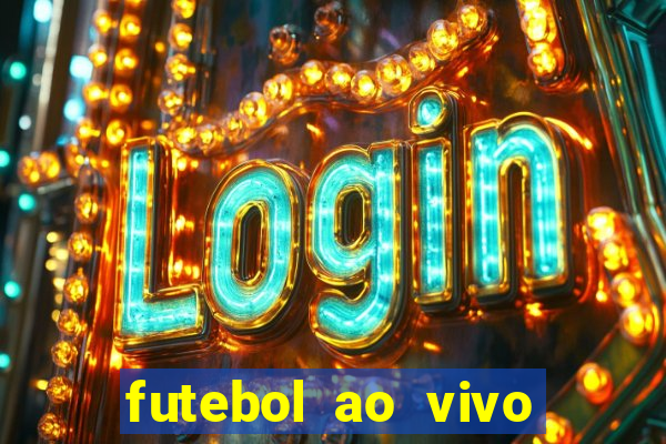 futebol ao vivo hoje futemax