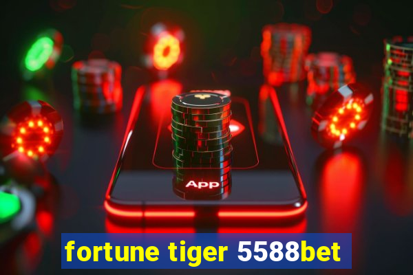 fortune tiger 5588bet