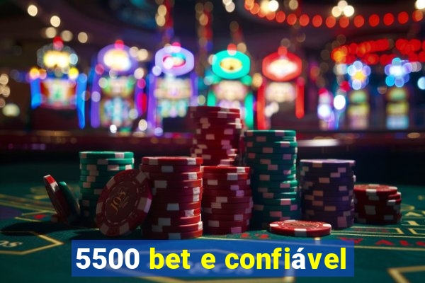 5500 bet e confiável