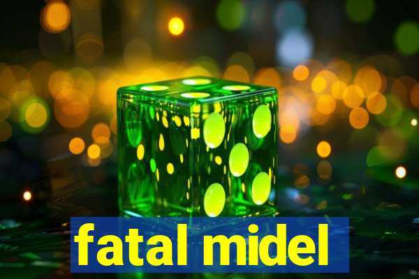 fatal midel