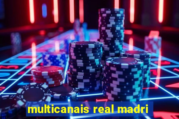 multicanais real madri