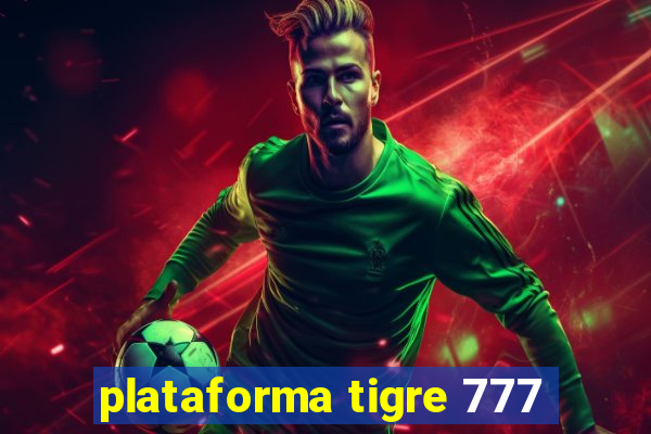 plataforma tigre 777