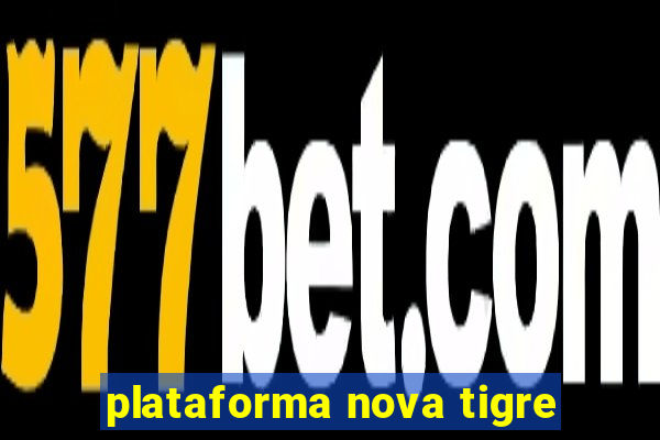 plataforma nova tigre