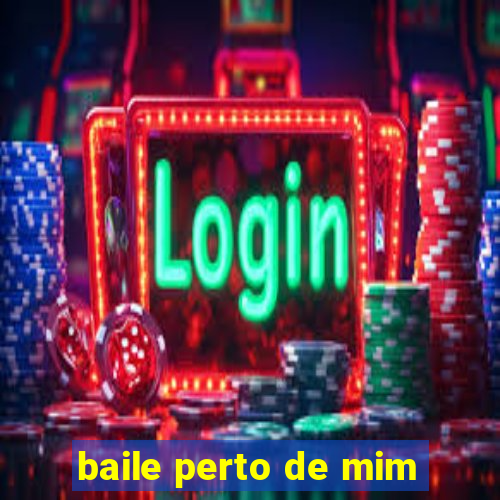 baile perto de mim